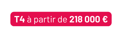 T4 à partir de 218 000